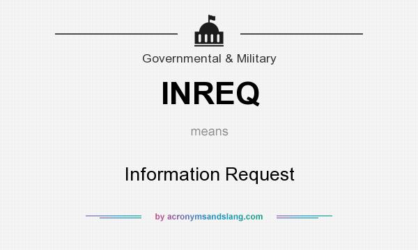 What does INREQ mean? It stands for Information Request