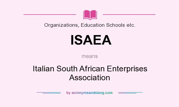 What does ISAEA mean? It stands for Italian South African Enterprises Association