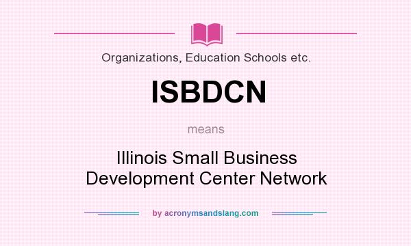 What does ISBDCN mean? It stands for Illinois Small Business Development Center Network