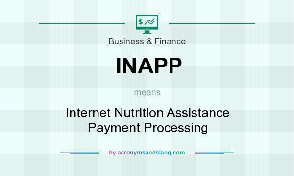 What does INAPP mean? It stands for Internet Nutrition Assistance Payment Processing