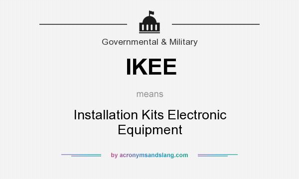 What does IKEE mean? It stands for Installation Kits Electronic Equipment