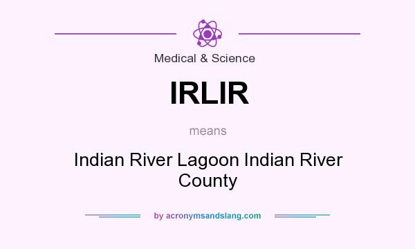 What does IRLIR mean? It stands for Indian River Lagoon Indian River County