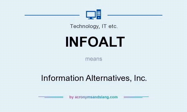 What does INFOALT mean? It stands for Information Alternatives, Inc.