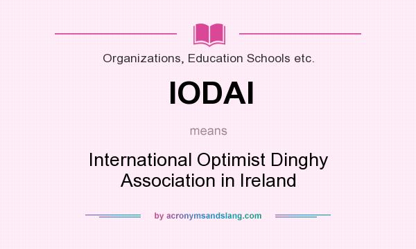 What does IODAI mean? It stands for International Optimist Dinghy Association in Ireland