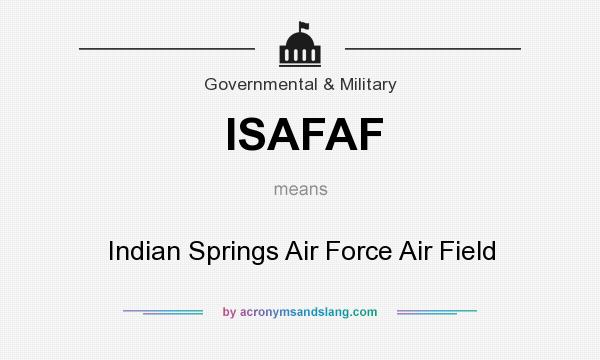 What does ISAFAF mean? It stands for Indian Springs Air Force Air Field