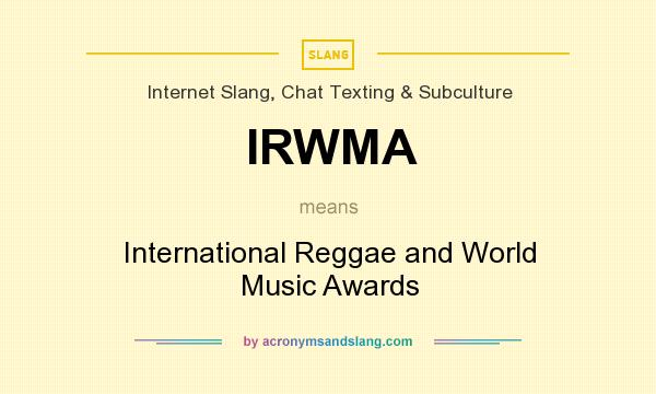 What does IRWMA mean? It stands for International Reggae and World Music Awards
