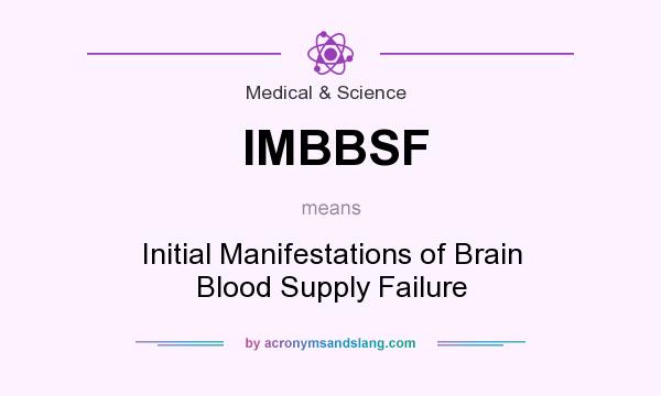 What does IMBBSF mean? It stands for Initial Manifestations of Brain Blood Supply Failure