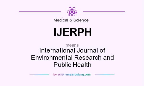 What does IJERPH mean? It stands for International Journal of Environmental Research and Public Health