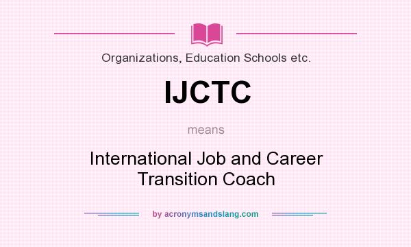 What does IJCTC mean? It stands for International Job and Career Transition Coach