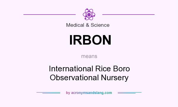 What does IRBON mean? It stands for International Rice Boro Observational Nursery