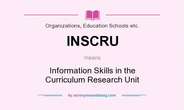 What does INSCRU mean? It stands for Information Skills in the Curriculum Research Unit