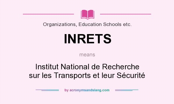 What does INRETS mean? It stands for Institut National de Recherche sur les Transports et leur Sécurité