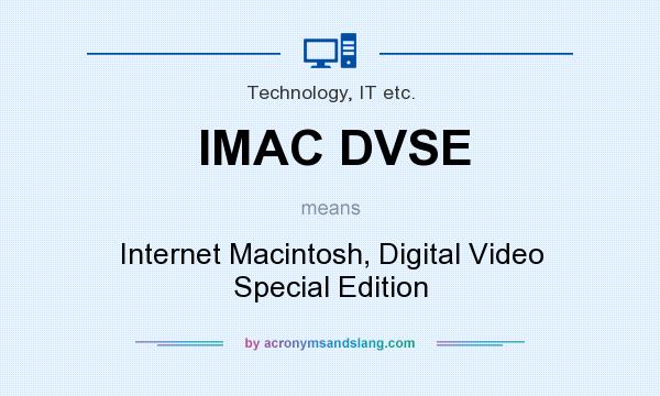 What does IMAC DVSE mean? It stands for Internet Macintosh, Digital Video Special Edition