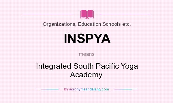 What does INSPYA mean? It stands for Integrated South Pacific Yoga Academy