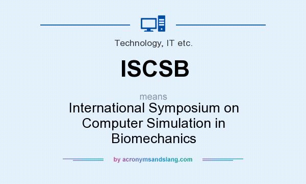 What does ISCSB mean? It stands for International Symposium on Computer Simulation in Biomechanics