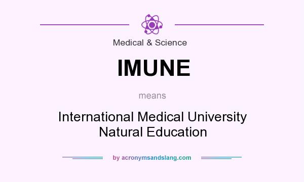 What does IMUNE mean? It stands for International Medical University Natural Education