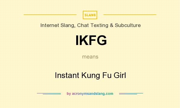 What does IKFG mean? It stands for Instant Kung Fu Girl