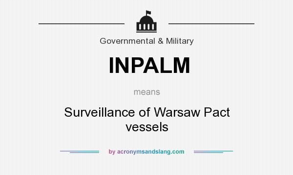 What does INPALM mean? It stands for Surveillance of Warsaw Pact vessels