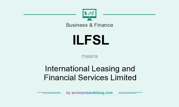 What does ILFSL mean? It stands for International Leasing and Financial Services Limited