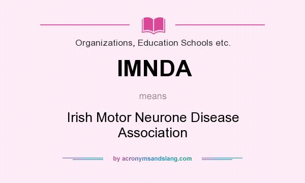 What does IMNDA mean? It stands for Irish Motor Neurone Disease Association