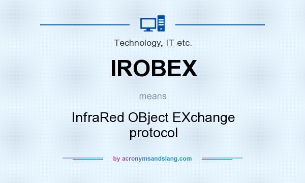 What does IROBEX mean? It stands for InfraRed OBject EXchange protocol