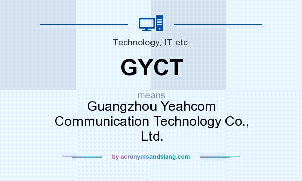What does GYCT mean? It stands for Guangzhou Yeahcom Communication Technology Co., Ltd.