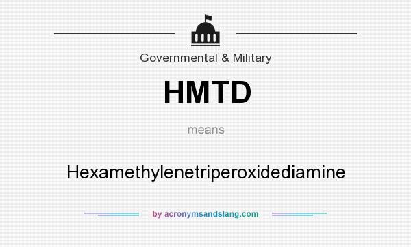 What does HMTD mean? It stands for Hexamethylenetriperoxidediamine