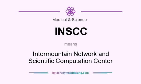 What does INSCC mean? It stands for Intermountain Network and Scientific Computation Center