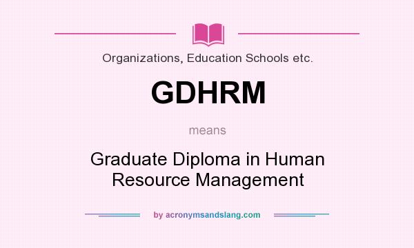What does GDHRM mean? It stands for Graduate Diploma in Human Resource Management