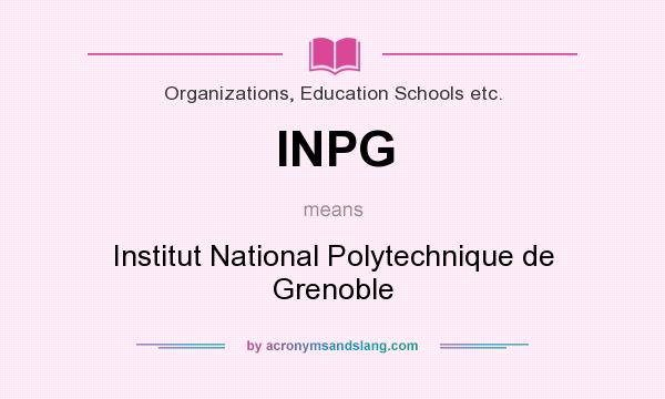What does INPG mean? It stands for Institut National Polytechnique de Grenoble