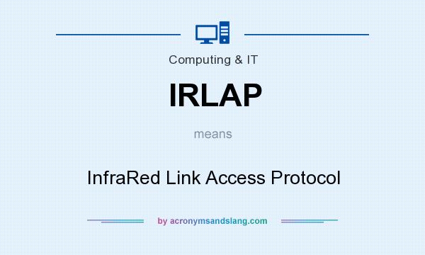 What does IRLAP mean? It stands for InfraRed Link Access Protocol