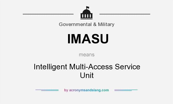 What does IMASU mean? It stands for Intelligent Multi-Access Service Unit