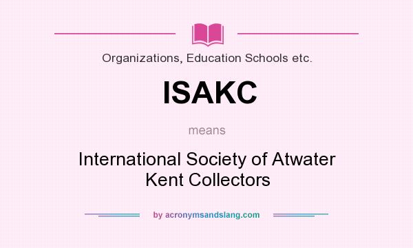 What does ISAKC mean? It stands for International Society of Atwater Kent Collectors