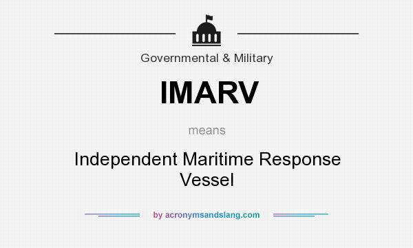 What does IMARV mean? It stands for Independent Maritime Response Vessel