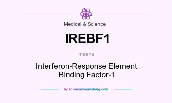 What does IREBF1 mean? It stands for Interferon-Response Element Binding Factor-1