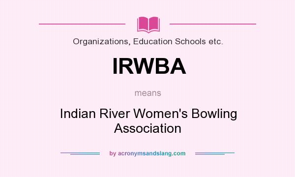 What does IRWBA mean? It stands for Indian River Women`s Bowling Association