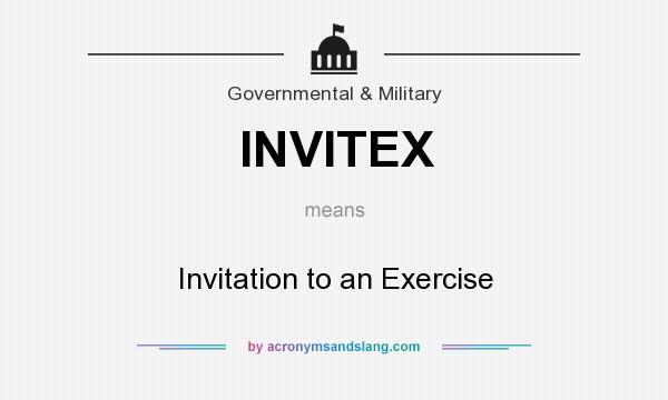 What does INVITEX mean? It stands for Invitation to an Exercise