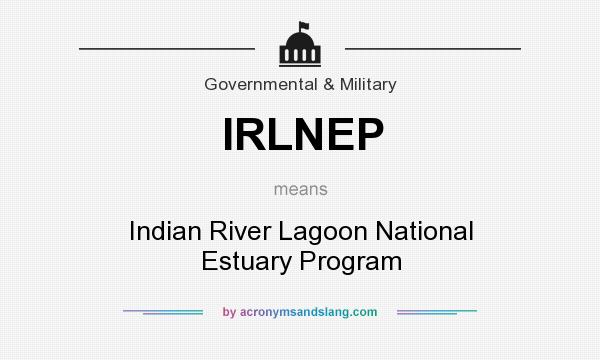 What does IRLNEP mean? It stands for Indian River Lagoon National Estuary Program