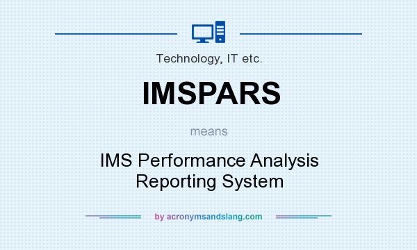 What does IMSPARS mean? It stands for IMS Performance Analysis Reporting System