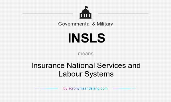 What does INSLS mean? It stands for Insurance National Services and Labour Systems
