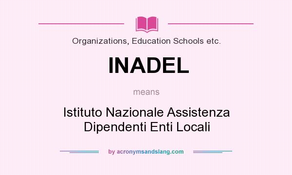What does INADEL mean? It stands for Istituto Nazionale Assistenza Dipendenti Enti Locali