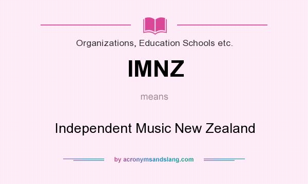 What does IMNZ mean? It stands for Independent Music New Zealand