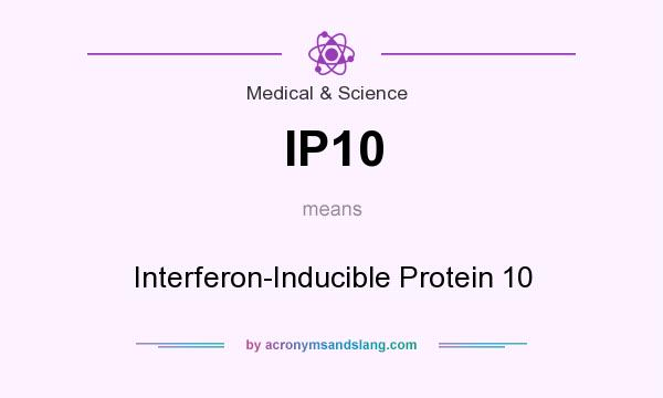 What does IP10 mean? It stands for Interferon-Inducible Protein 10