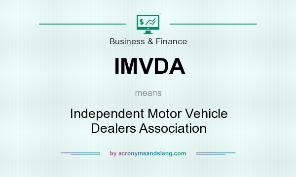 What does IMVDA mean? It stands for Independent Motor Vehicle Dealers Association