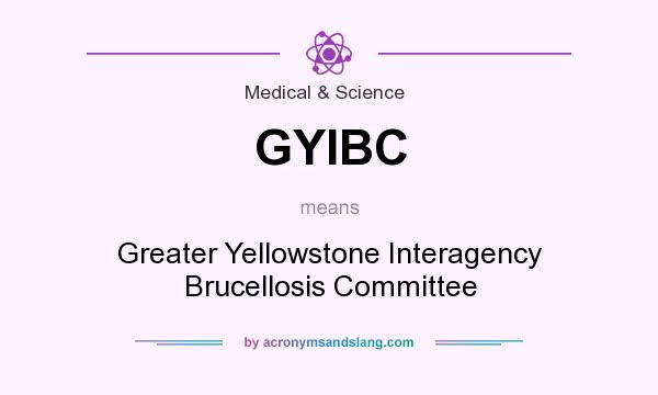 What does GYIBC mean? It stands for Greater Yellowstone Interagency Brucellosis Committee