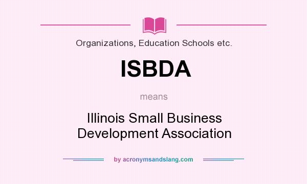 What does ISBDA mean? It stands for Illinois Small Business Development Association