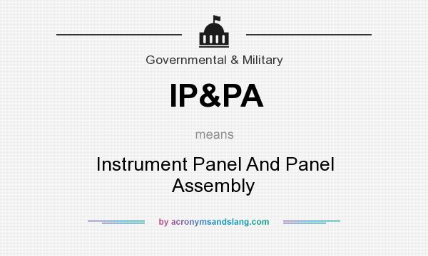 What does IP&PA mean? It stands for Instrument Panel And Panel Assembly