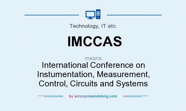 What does IMCCAS mean? It stands for International Conference on Instumentation, Measurement, Control, Circuits and Systems