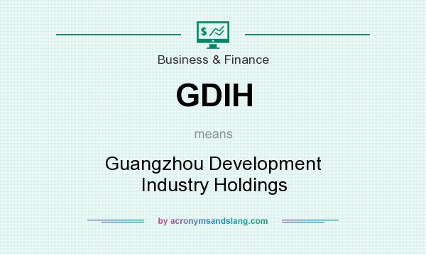 What does GDIH mean? It stands for Guangzhou Development Industry Holdings