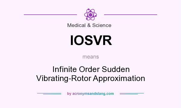 What does IOSVR mean? It stands for Infinite Order Sudden Vibrating-Rotor Approximation